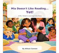 Mia Doesn't Like Reading.... Yet!: A Mrs. Parker's Learning Crew Story