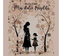 Mia dolce fragilità