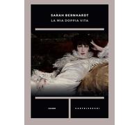 La mia doppia vita - Bernhardt Sarah