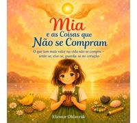Mia e as Coisas que Não se Compram: O que tem mais valor na vida não se compra - sente-se, vive-se, guarda-se no coração.