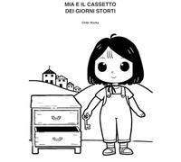 Mia e il cassetto dei giorni Storti