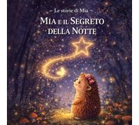 Mia e il segreto della notte: Le storie di Mia