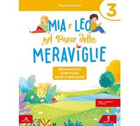 Mia e Leo nel paese delle meraviglie. Per la Scuola elementare. Con e-book. Con espansione online (Vol. 3)