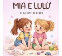 Mia e Lulú: Il giorno dei guai