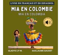 Mia en Colombie | Mia en Colombia: Livre bilingue en français et en espagnol pour enfants avec audio | Libro infantil bilingue para niños en francés y español con audio
