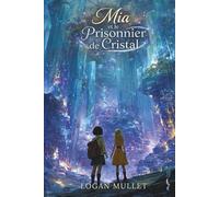 Mia et le Prisonnier de Cristal
