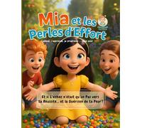 Mia et les Perles d’Effort: J’essaie, j’apprends, je progresse… sans peur: Et si l’échec n’était qu’un pas vers ta réussite et la guérison de ta peur? ... Affirmations Positives, Diplôme de Réussite)