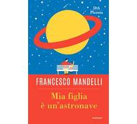 Mia figlia è un'astronave