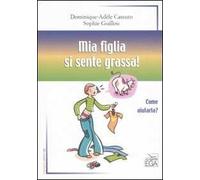 Mia figlia si sente grassa! Come aiutarla?