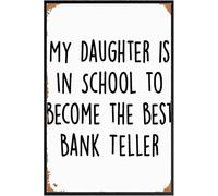 Mia figlia va a scuola per diventare la migliore impiegata di banca. Immagini per il bagno, poster divertenti da parete, cartelli in latta per la cucina, casa, ufficio, bar, caffetteria, 8x12 pollici