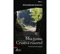 Mia gioia, Cristo è risorto! Meditazioni quotidiane da Pasqua a Pentecoste. Ediz. plastificata