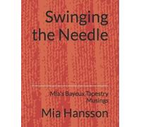 Mia Hansson Swinging the Needle (Tascabile) Mia's Bayeux Tapestry Musings