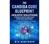 Mia Hawthorn The Candida Cure Blueprint: Holistic Solutions for Gut (Tascabile)