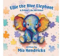 Mia Hendricks Ellie The Blue Elephant (Tascabile)