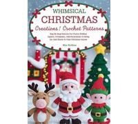 Mia Hollins Whimsical Christmas Creations Amigurumi Crochet Patterns (Tascabile)