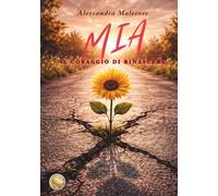 Mia: Il coraggio di rinascere