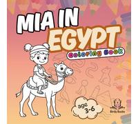 Mia in Egypt : Easy and Fun Coloring Book for Kids, Preschool and Kindergarten: Big and Simple Pages With Animals, Landscapes and Flowers.