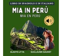 Mia in Perù | Mia en Perú: Libro bilingue italiano spagnolo per bambini con audio | Libro en italiano y en español para niños