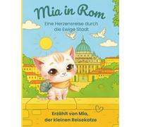 Mia in Rom: Eine Herzensreise durch die Ewige Stadt