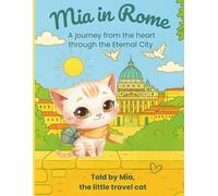 Mia in Rome: A journey from the heart through the Eternal City: 1