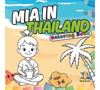 Mia in Thailand : Bold and Easy Coloring Book for Kids. Simple Designs for Relaxation and Education.: Unique Pages, Cute and Large Illustrations with Travel, Food, Flowers and Many More.