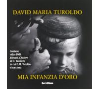 Mia infanzia d'oro. Con DVD - Turoldo David Maria
