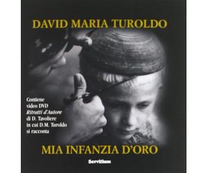 Mia infanzia d'oro. Con DVD - Turoldo David Maria