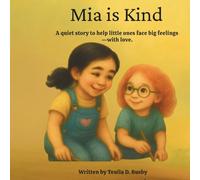 Mia is Kind: A quiet story to help little ones face big feelings -with love.