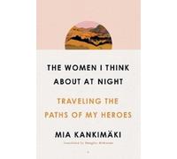 Mia Kankimäki The Women I Think About at Night (Copertina rigida)