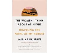 Mia Kankimäki The Women I Think About at Night (Tascabile)