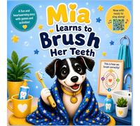 Mia Learns to Brush Her Teeth: A Playful Journey to Healthy Little Teeth