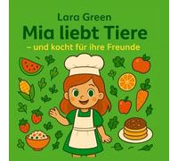Mia liebt Tiere - und kocht für ihre Freunde - Farbausgabe für Kinder ab 3 Jahren