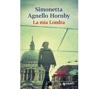 Mia Londra - Simonetta Agnello Hornby - 2014 - Giunti Editore (Scrittori Giunti)
