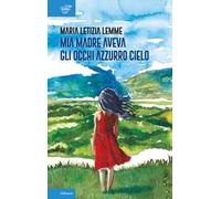 Mia madre aveva gli occhi azzurro cielo