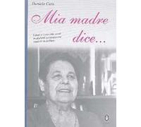 Mia madre dice... I detti e i proverbi sardi in dialetto campidanese tradotti in italiano