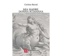Mia madre, donna sciamana. Senza nessun perché