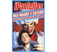 Mia madre è Satana. Diario di un figlio bullizzato dalla mamma