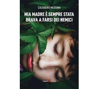 Mia madre è sempre stata brava a farsi dei nemici