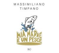 Mia madre è un pesce