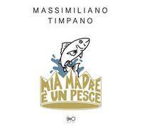 Mia madre è un pesce