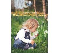 Mia madre è una brava bambina - Franchini Leonardo