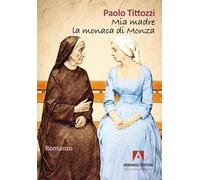 Mia madre la monaca di Monza