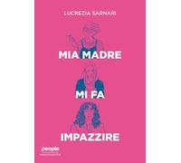 Mia madre mi fa impazzire