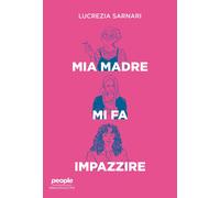 Mia madre mi fa impazzire [Paperback] Sarnari, Lucrezia