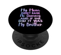 Mia madre non ha sollevato alcun manichino e se lo faceva era fratello PopSockets PopGrip Adesivo