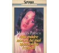 Mia madre non mi ha mai spazzolato i capelli