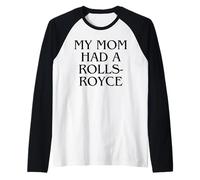 Mia Mamma aveva Un Rolls-Royce Divertente Maglia con Maniche Raglan
