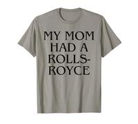 Mia mamma aveva un Rolls-Royce divertente Maglietta