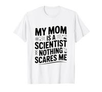 Mia Mamma è Uno Scienziato Niente Mi spaventa Maglietta