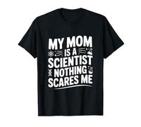 Mia Mamma è Uno Scienziato Niente Mi spaventa Maglietta